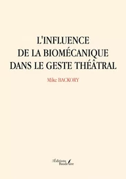 L'influence de la biomécanique dans le geste théâtral