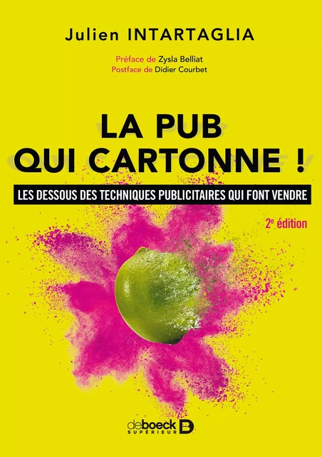 La pub qui cartonne ! : Les dessous des techniques publicitaires qui font vendre - Didier Courbet, Julien Intartaglia - De Boeck Supérieur