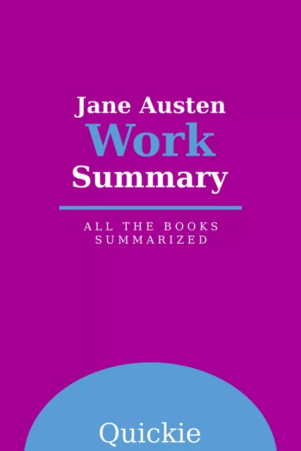 Jane Austen Work Summary -  Quickie - eClassicLivres