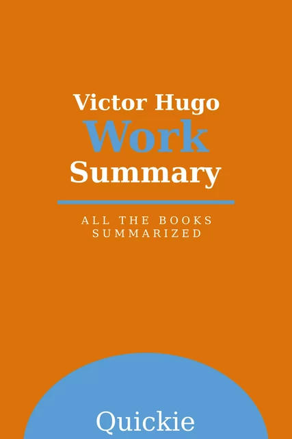 Victor Hugo Work Summary -  Quickie - eClassicLivres