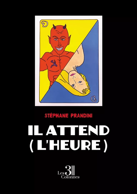 Il attend (l'heure) - Stéphane Prandini - Éditions les 3 colonnes