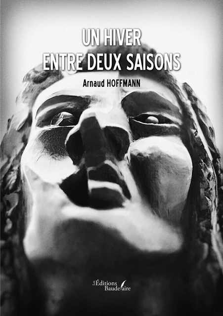 Un hiver entre deux saisons - Arnaud Hoffmann - Éditions Baudelaire