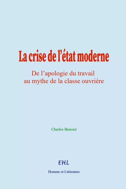 La crise de l’état moderne - Charles Benoist - Editions Homme et Litterature