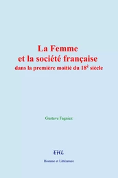 La Femme et la société française dans la première moitié du 18è siècle