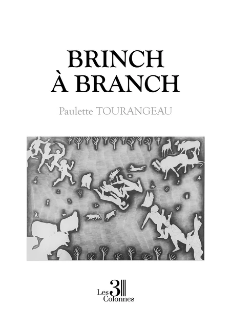 Brinch à branch - Paulette Tourangeau - Éditions les 3 colonnes