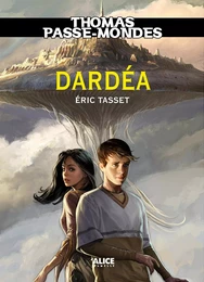 Thomas Passe-Mondes : Dardéa