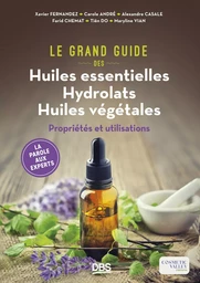 Le grand guide des huiles essentielles, hydrolats, huiles végétales