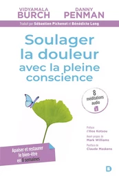 Soulager la douleur avec la pleine conscience : Apaiser, réduire le stress et restaurer le bien-être - Programme Breathworks - MBPM