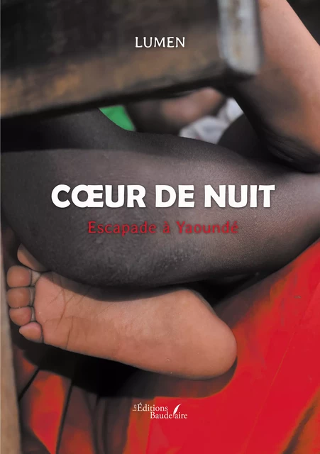 Cœur de nuit – Escapade à Yaoundé -  Lumen - Éditions Baudelaire