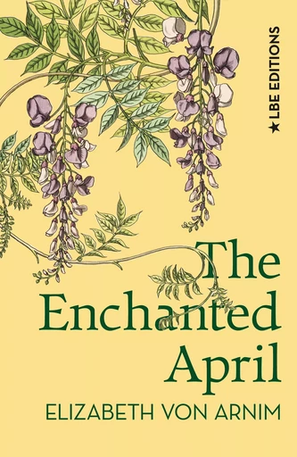 The Enchanted April - Elizabeth von Arnim - LBE Editions