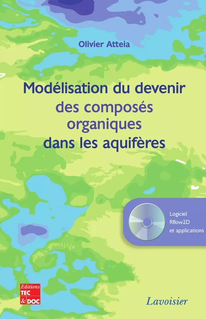 Modélisation du devenir des composés organiques dans les aquifères - Olivier Atteia - Tec & Doc