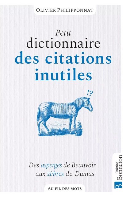 Petit dicitonnaire des citations inutiles - Olivier Philipponnat - Editions Christine Bonneton