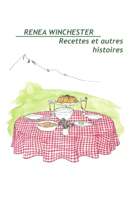 Recettes et autres histoires - Renea Winchester - Le Nouveau Pont