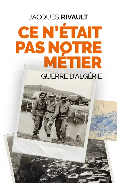 Ce n'était pas notre métier - Guerre d'Algérie - Jacques Rivault - Nouvelles Sources