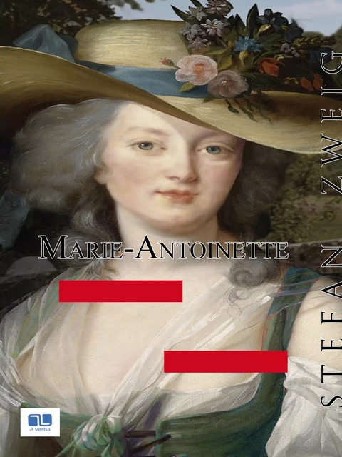 Marie-Antoinette - Stefan Zweig - A verba futuroruM