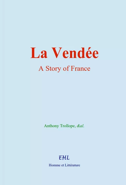 La Vendée : A Story of France - Anthony Trollope, & Al. - Human and Literature Publishing