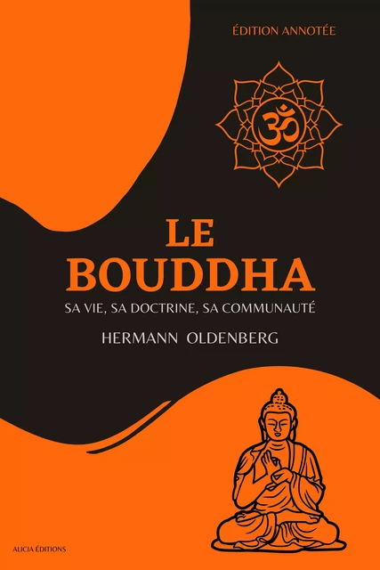 Le  Bouddha - Hermann Oldenberg - Alicia Éditions