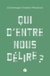 Qui d’entre nous délire ?