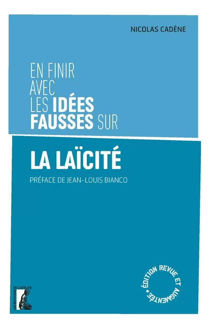 En finir avec les idées fausses sur la laïcité - Nicolas Cadene - Éditions de l'Atelier