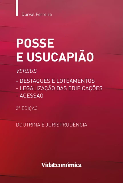 Posse e Usucapião versus Destaques e Loteamentos - Durval Ferreira - Vida Económica Editorial