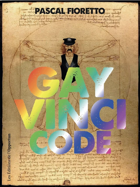 Gay Vinci Code - Pascal Fioretto - Les Éditions de l'Opportun