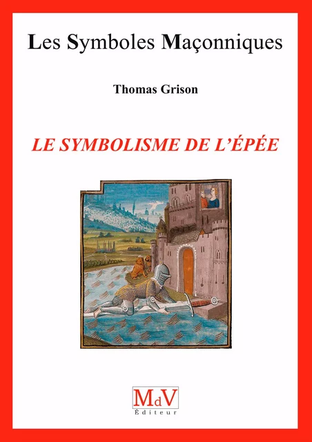 N.79 Le symbolisme de l'épée - Thomas Grison - MdV éditeur