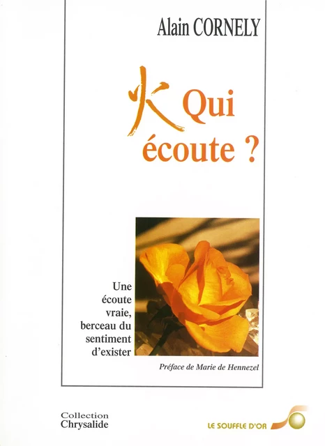 Qui écoute ? - L'utilité d'une écoute centrée dans le corps - Alain Cornely - Le souffle d'Or