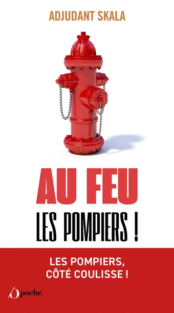 Au feu les pompiers ! - Nicolas Bézier - Les Éditions de l'Opportun