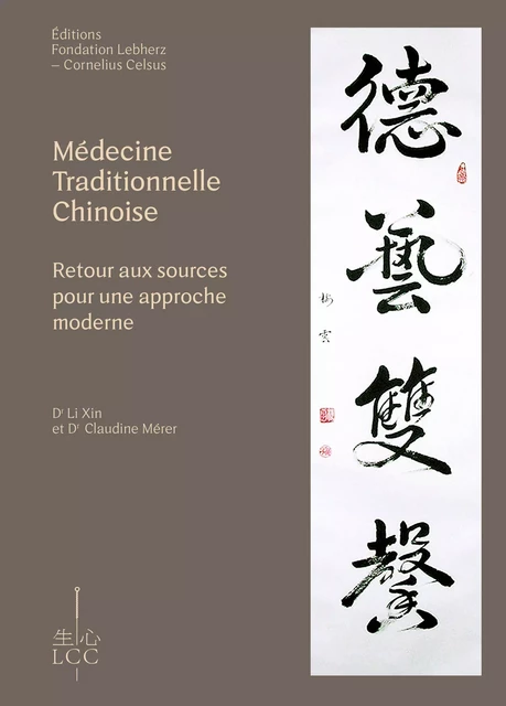 Médecine traditionnelle chinoise - Retour aux sources pour une approche moderne - Dr Li Xin, Dr Claudine Mérer - Éditions Fondation LCC