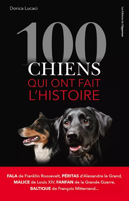 100 chiens qui ont fait l'histoire - Dorica Lucaci - Les Éditions de l'Opportun