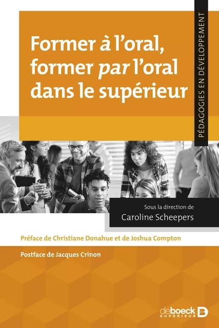 Former à l’oral, former par l’oral dans le supérieur - Jacques Crinon, Caroline Scheepers - De Boeck Supérieur