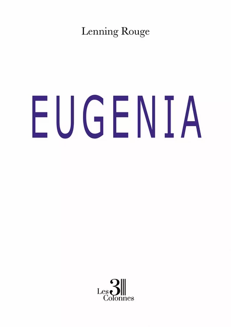 Eugenia - Rouge Lenning - Éditions les 3 colonnes