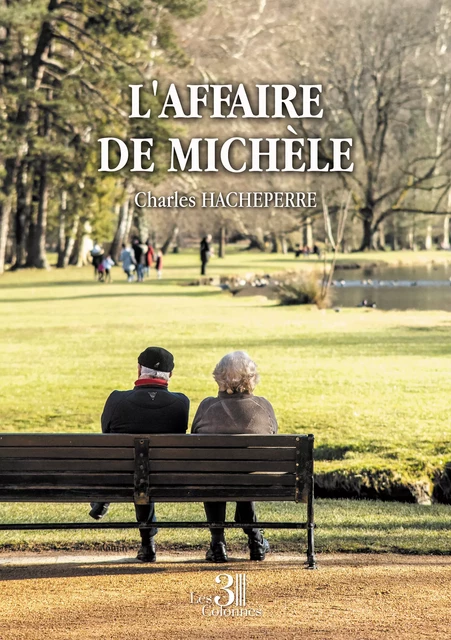 L'affaire de Michèle - Charles Hacheperre - Éditions les 3 colonnes