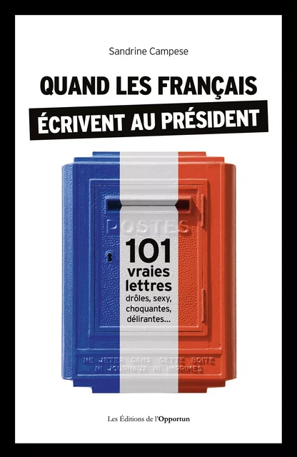 Quand les Français écrivent au Président - Sandrine Campese - Les Éditions de l'Opportun