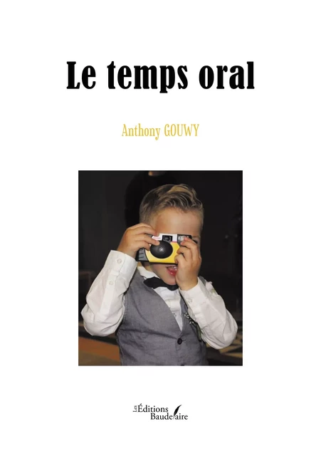 Le temps oral - Anthony Gouwy - Éditions Baudelaire