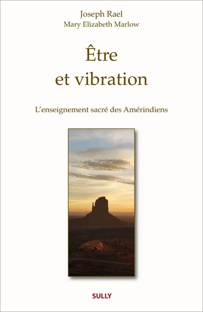 Etre et vibration - Mary Elizabeth Marlow, Joseph Rael, Laurent Strim - Sully