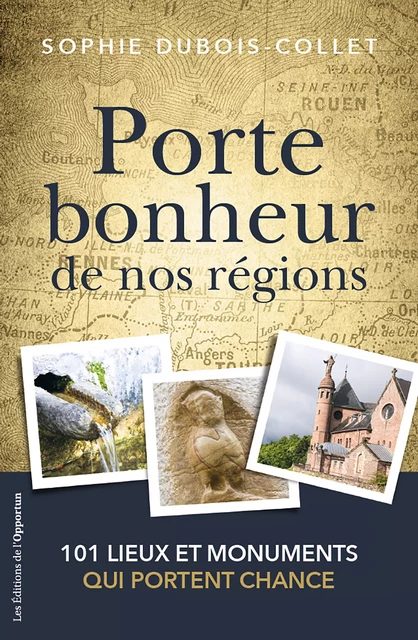 Porte-bonheur de nos régions - Sophie Dubois-Collet - Les Éditions de l'Opportun