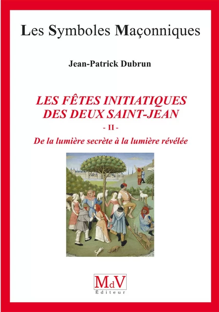 N.82 Les fêtes initiatiques des deux Saint-Jean Tome 2 - Jean-Patrick Dubrun - MdV éditeur