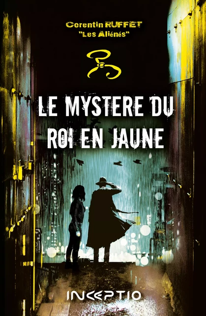 Le Mystère du Roi en Jaune - Corentin Ruffet - Inceptio Éditions