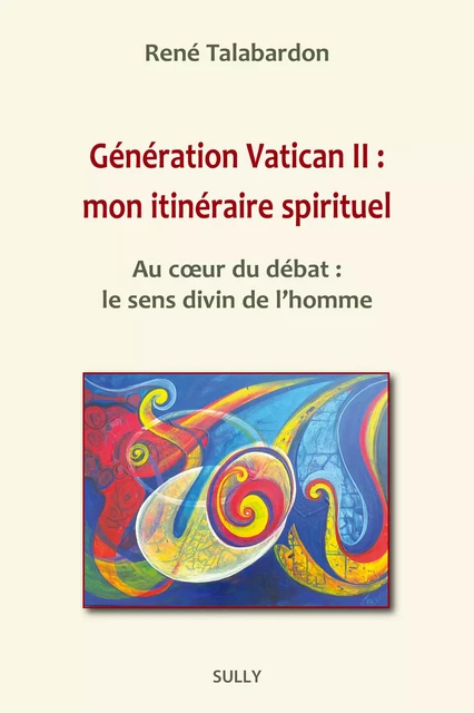 Génération Vatican II : mon itinéraire spirituel - René Talabardon - Sully