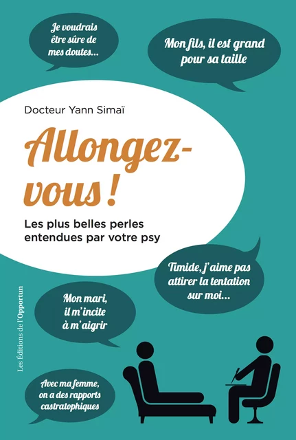 Allongez-vous ! Les plus belles perles entendues par votre psy - Yann Simai - Les Éditions de l'Opportun