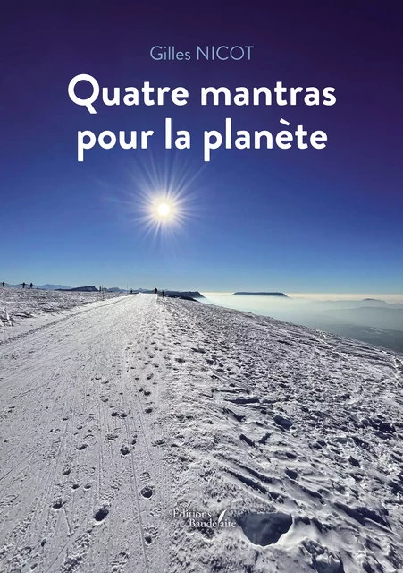 Quatre mantras pour la planète - Nicot Gilles - Éditions Baudelaire