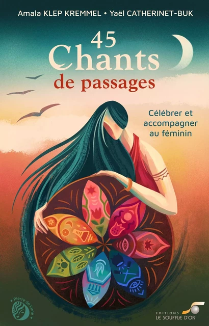 45 Chants de passages : Célébrer et accompagner au féminin - Yaël Catherinet-Buk, Amala Klep Kremmel - Le souffle d'Or