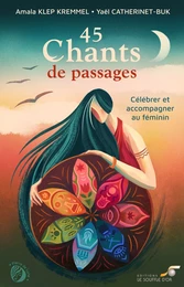 45 Chants de passages : Célébrer et accompagner au féminin