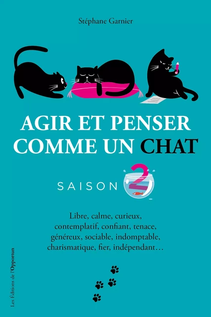 Agir et penser comme un chat - Saison 2 - Stéphane Garnier - Les Éditions de l'Opportun