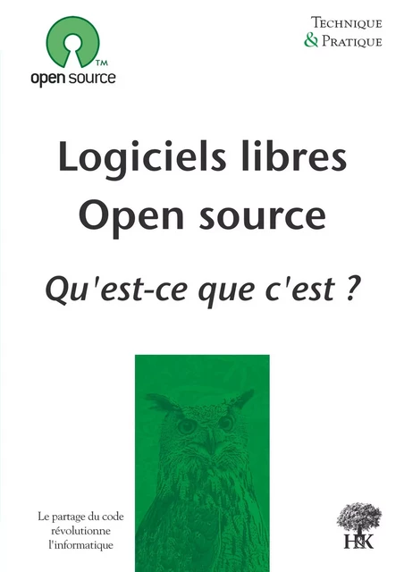 Logiciels libres, Open source : qu'est-ce que c'est ? - Benoit Chevalier - H & K