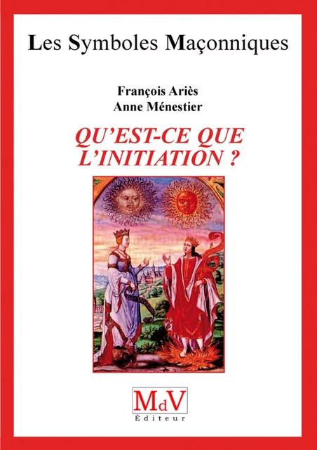 N.39 Qu'est-ce que l'initiation ? - François Ariès - MdV éditeur