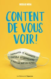 Content de vous voir ! Surmonter la maladresse sociale et apprendre à (re)vivre avec les autres