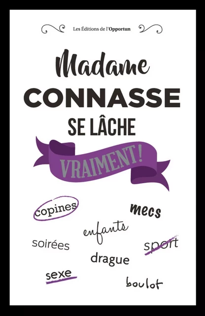 Madame Connasse se lâche vraiment ! - Madame Connasse - Les Éditions de l'Opportun