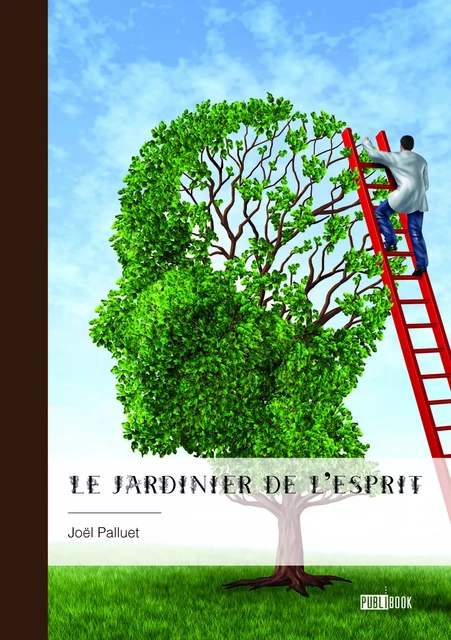 Le Jardinier de l’esprit - Joël Palluet - Publibook